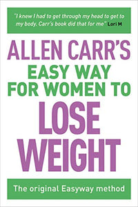 Allen Carr's Easy Way for Women to Lose Weight 