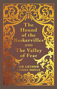 The Hound of the Baskervilles & the Valley of Fear 