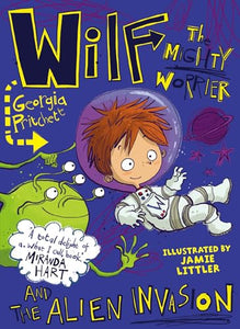 Wilf the Mighty Worrier and the Alien Invasion 