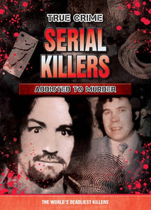 Serial Killers: Addicted to Murder 