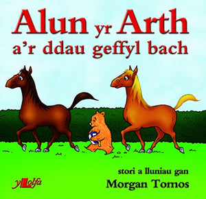 Cyfres Alun yr Arth: Alun yr Arth a'r Ddau Geffyl Bach 