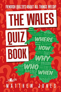 Wales Quiz Book, The - Fiendish Quizzes About All Things Welsh! 