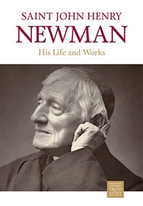 Saint John Henry Newman: His Life and Works 