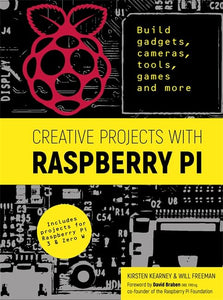 Creative Projects with Raspberry Pi 