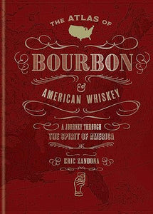 The Atlas of Bourbon and American Whiskey 