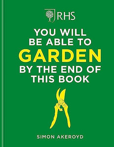 RHS You Will Be Able to Garden By the End of This Book 