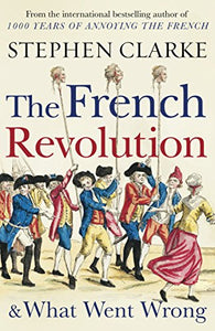 The French Revolution and What Went Wrong 