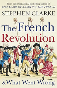 The French Revolution and What Went Wrong 