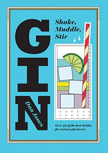 Gin: Shake, Muddle, Stir 