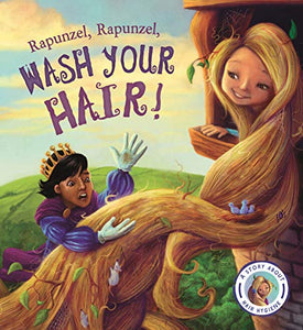 Fairytales Gone Wrong: Rapunzel, Rapunzel, Wash Your Hair! 