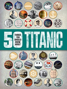 50 Things You Should Know About Titanic 