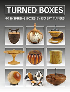 Turned Boxes: 40 Inspiring Boxes by Expert Makers 