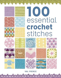 100 Essential Crochet Stitches 