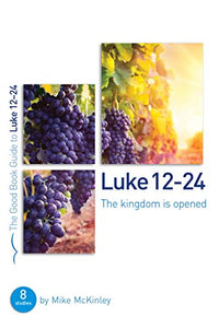 Luke 12-24: The kingdom is opened 