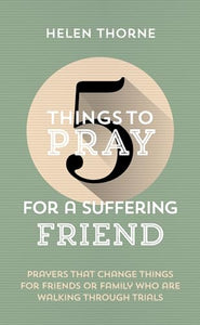 5 Things to Pray for a Suffering Friend 