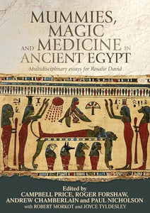 Mummies, Magic and Medicine in Ancient Egypt 