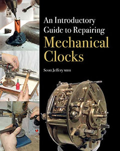 An Introductory Guide to Repairing Mechanical Clocks 