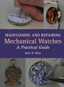 Maintaining and Repairing Mechanical Watches 