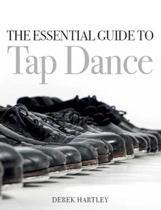 The Essential Guide to Tap Dance 