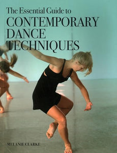 The Essential Guide to Contemporary Dance Techniques 