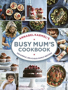 Annabel Karmel’s Busy Mum’s Cookbook 