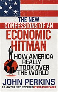 The New Confessions of an Economic Hit Man 