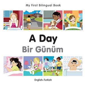 My First Bilingual Book -  A Day (English-Turkish) 