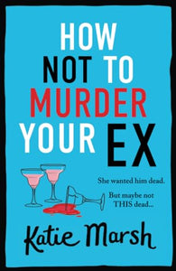 How Not To Murder Your Ex 