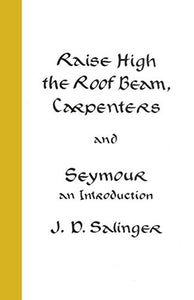 Raise High the Roof Beam, Carpenters; Seymour - an Introduction 