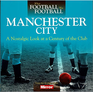 When Football Was Football: Manchester City 