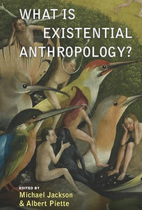 What Is Existential Anthropology? 