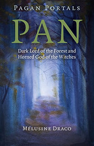 Pagan Portals – Pan – Dark Lord of the Forest and Horned God of the Witches 