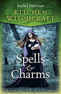 Kitchen Witchcraft: Spells & Charms 