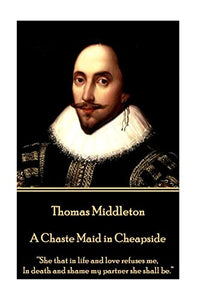 Thomas Middleton - A Chaste Maid in Cheapside 