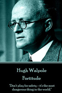 Hugh Walpole - Fortitude 