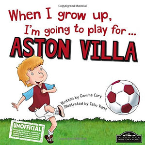 When I Grow Up I'm Going to Play for Aston Villa 