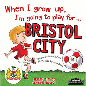 When I Grow Up I'm Going to Play for Bristol City 