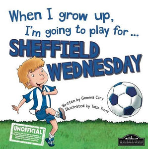 When I Grow Up I'm Going to Play for Sheffield Weds 