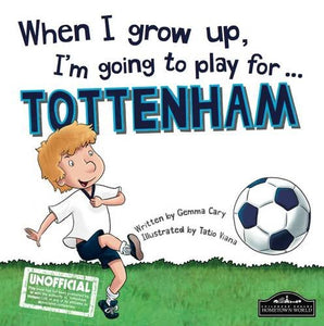 When I Grow Up I'm Going to Play for Tottenham 