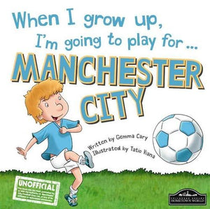 When I Grow Up, I'm Going to Play for Manchester City 