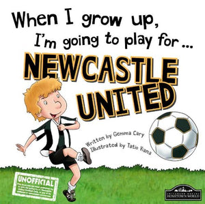 When I Grow Up I'm Going to Play for Newcastle 