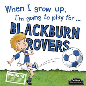 When I Grow Up I'm Going to Play for Blackburn 