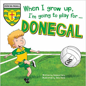 When I Grow Up, I'm Going to Play for Donegal 