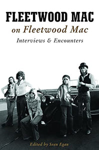 Fleetwood Mac on Fleetwood Mac: Interviews and Encounters 