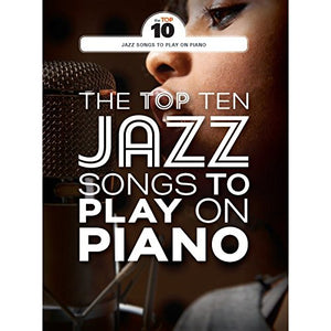 The Top Ten Jazz Songs To Play On Piano 