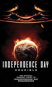 Independence Day: Crucible (The Official Prequel) 