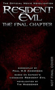 Resident Evil: The Final Chapter (The Official Movie Novelization) 