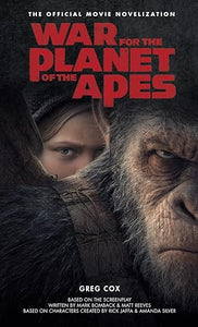 War for the Planet of the Apes: Official Movie Novelization 