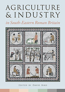 Agriculture and Industry in South-Eastern Roman Britain 