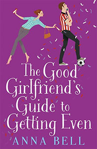 The Good Girlfriend's Guide to Getting Even 